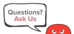 Questions? Ask Us