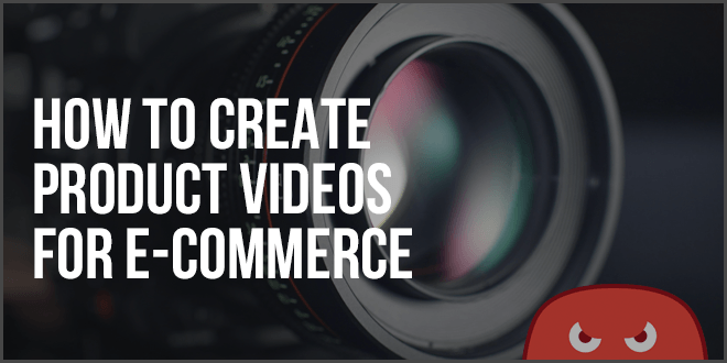 how to create ecommerce product videos